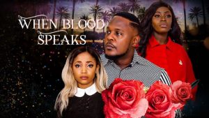 When Blood Speaks (Nollywood) NetNaija Free Download