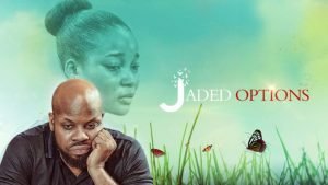 Jaded Options (Nollywood) NetNaija Free Download