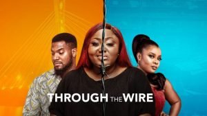 Through The Wire (Nollywood) NetNaija Free Download