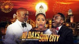 10 Days In Sun City (2017) (Nollywood) NetNaija Free Download