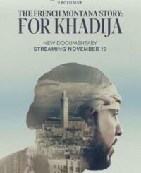 The French Montana Story: For Khadija (2024) MOVIE