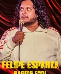 Felipe Esparza: Raging Fool (2025) MOVIE