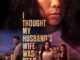 I Thought My Husband’s Wife Was Dead (2024) MOVIE