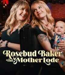 Rosebud Baker: The Mother Lode (2025) MOVIE