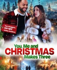 You, Me and Christmas Makes Three (2024) MOVIE