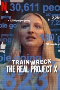 Trainwreck-The-Real-Project-X_Poster-200x300-1